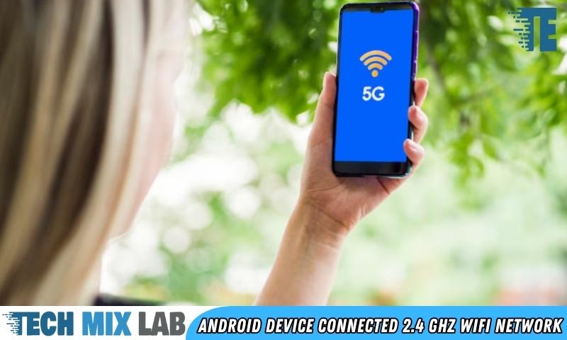 Android Device Connected 2.4 GHz WiFi Network