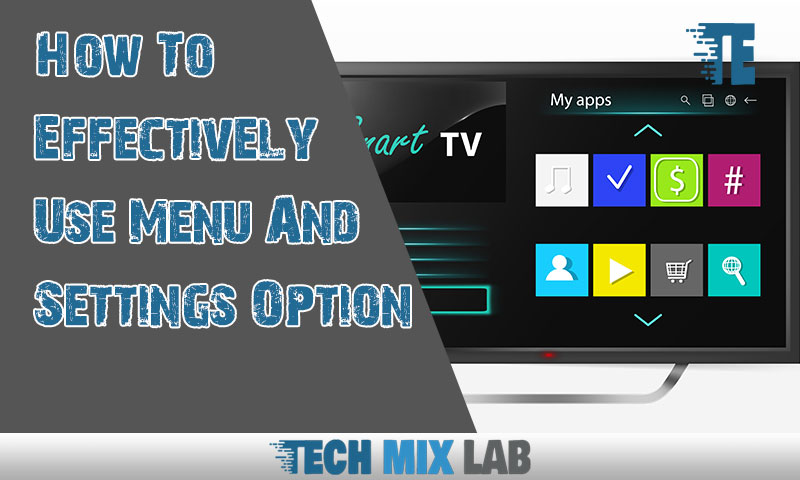 How To Effectively Use Menu And Settings Option