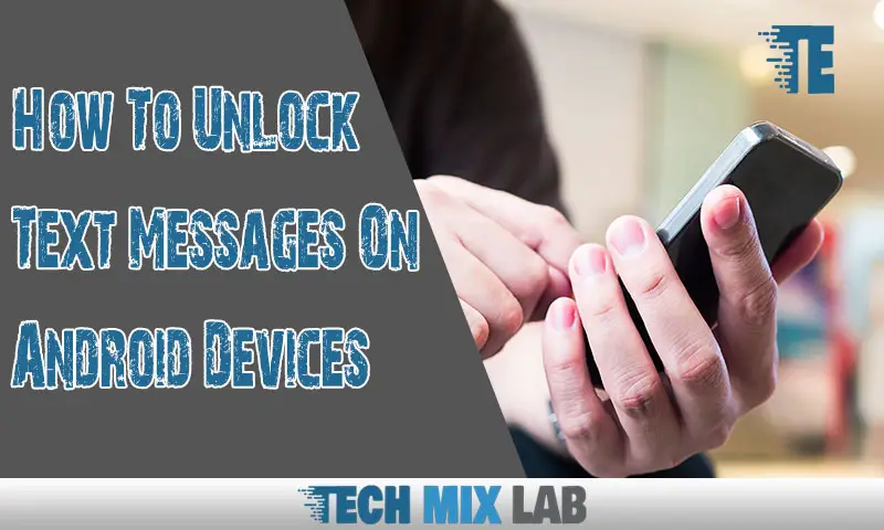 How To Unlock Text Messages On Android Devices