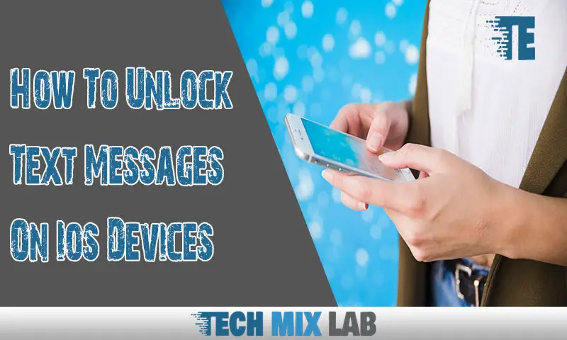 How To Unlock Text Messages On Ios Devices