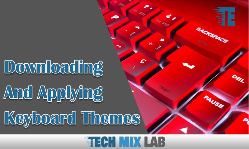 Downloading And Applying Keyboard Themes