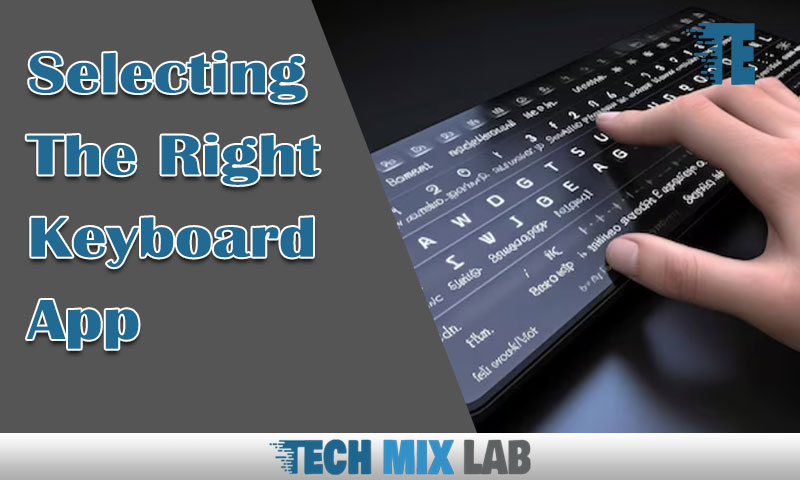Selecting The Right Keyboard App