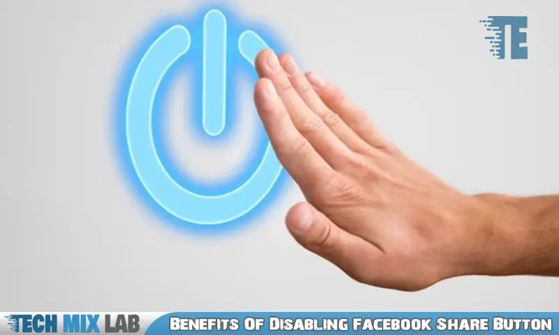 Benefits Of Disabling Facebook Share Button