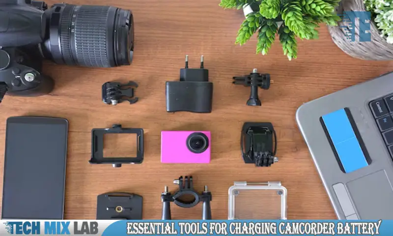 Essential Tools For Charging Camcorder Battery
