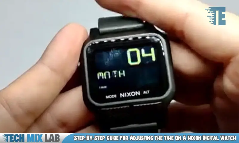 Step-By-Step Guide For Adjusting The Time On A Nixon Digital Watch