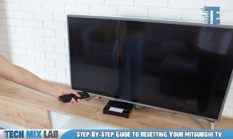 Step-By-Step Guide To Resetting Your Mitsubishi Tv