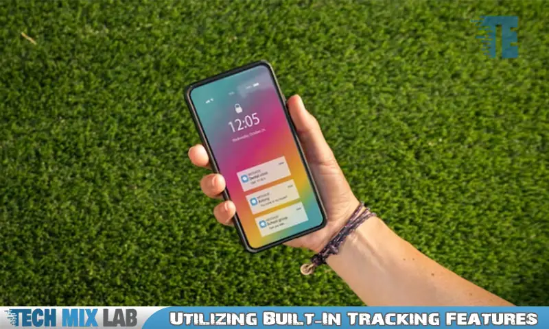 Utilizing Built-In Tracking Features