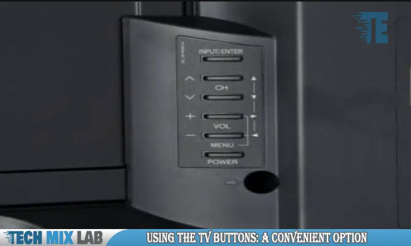 Using The Tv Buttons: A Convenient Option