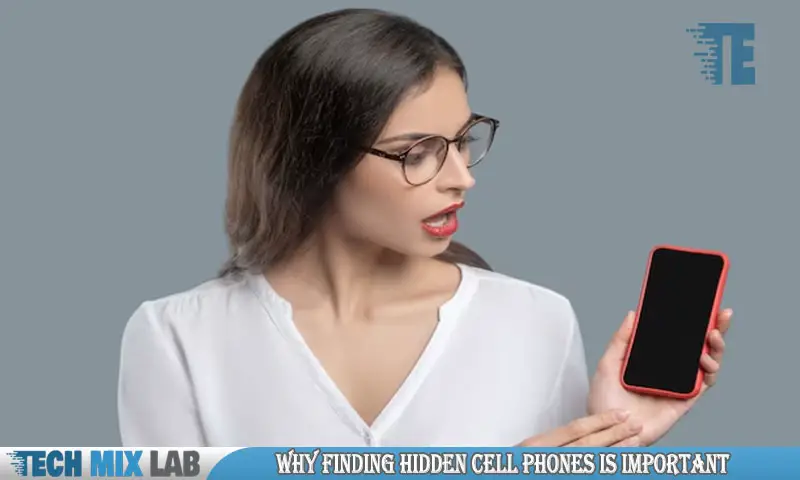 Why Finding Hidden Cell Phones Is Important