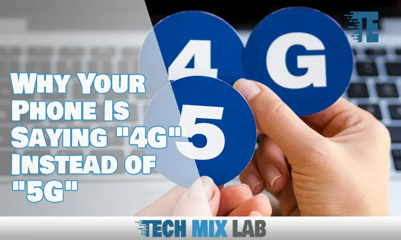 Why Your Phone Is Saying "4G" Instead of "5G"
