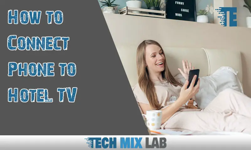 Connect Your Phone to Hotel TV in Only a Few Easy Steps