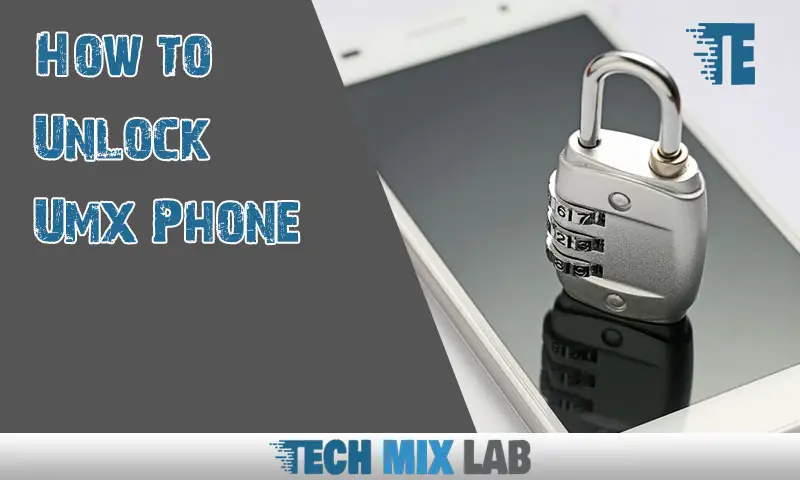 Discover How to Unlock Your UMX Phone With Instant Steps