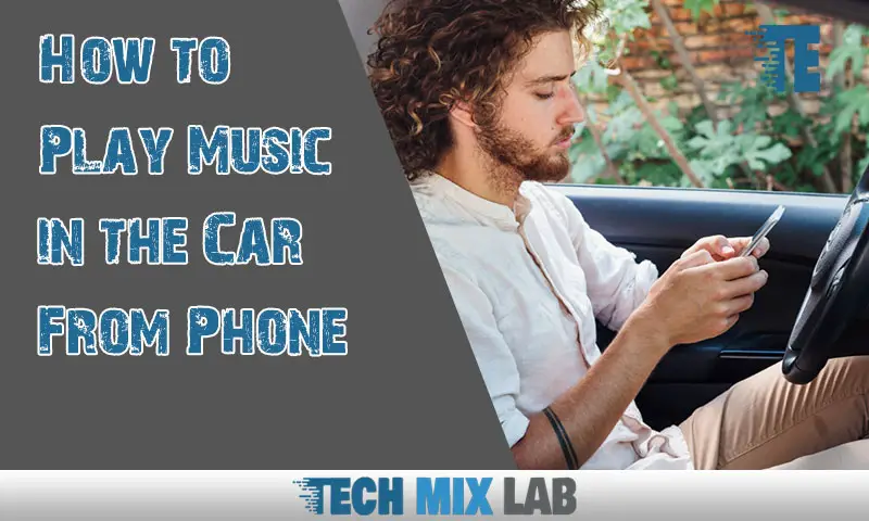 Play Music From Your Phone in the Car to Drive in Style
