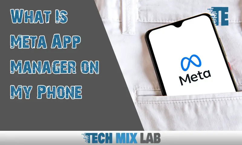 What Meta App Manager Can Do For Your Phone Efficiently