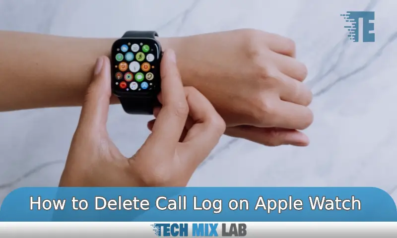 How to Delete Call Log on Apple Watch