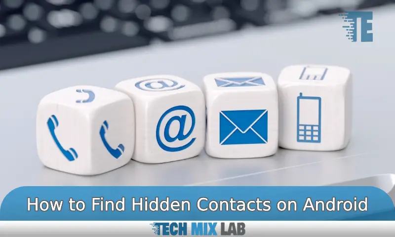 Tired of Lost Connections? Find Hidden Contacts on Android
