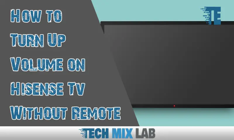 Secret Tips on Turn Up Volume of Hisense Tv Without Remote