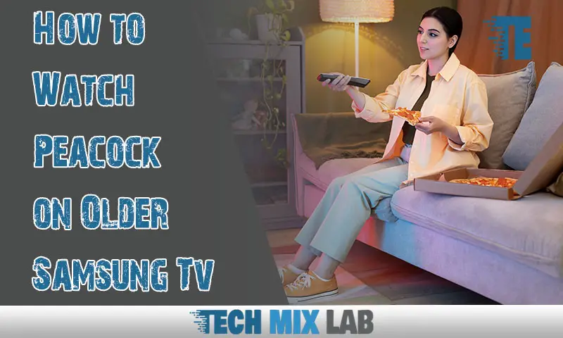 How to Watch Peacock on Older Samsung Tv