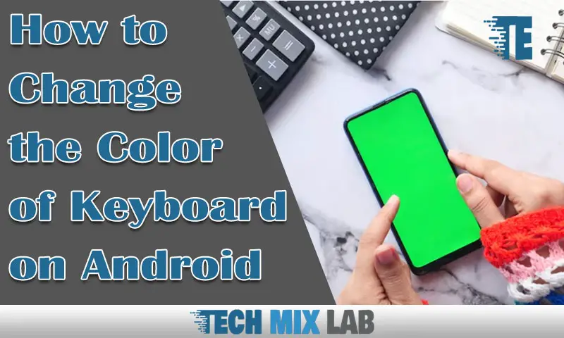 How to Change the Color of Keyboard on Android
