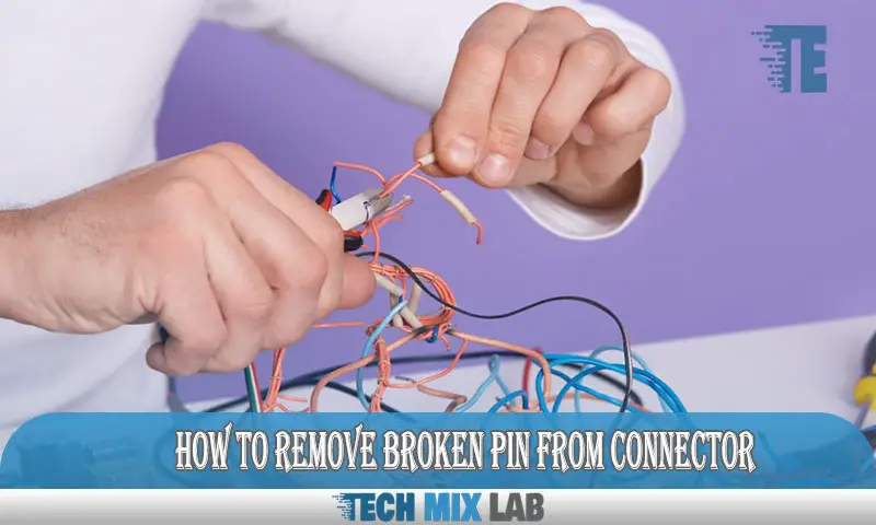 How to Remove Broken Pin From Connector
