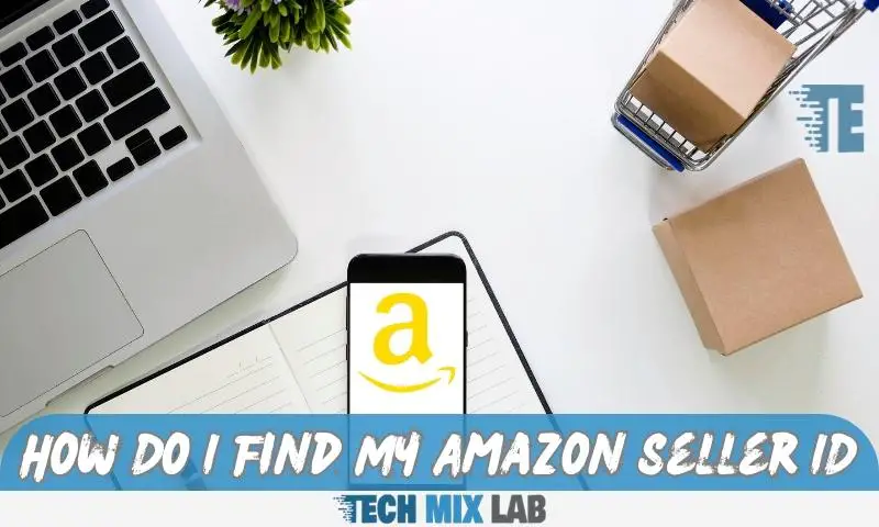 How Do I Find My Amazon Seller ID