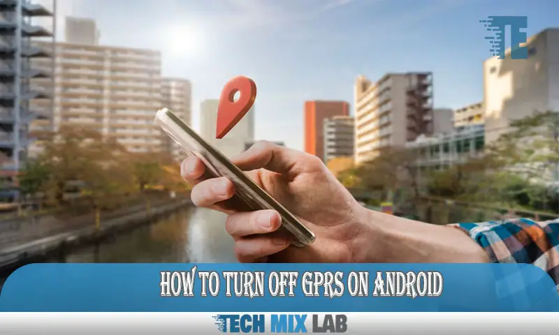 How to Turn off Gprs on Android