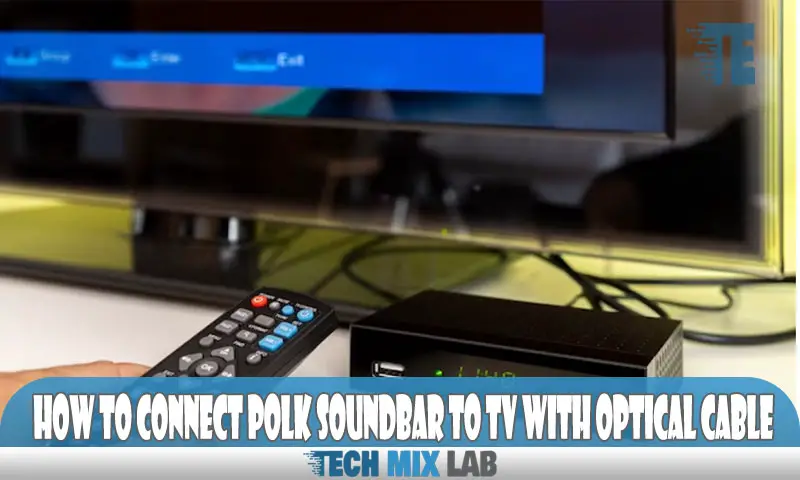 How to Connect Polk Soundbar to TV With Optical Cable