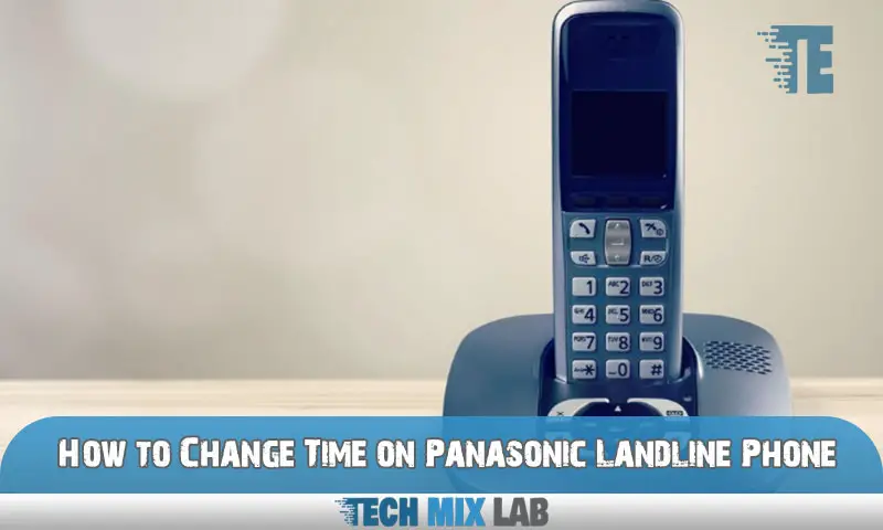 How to Change Time on Panasonic Landline Phone