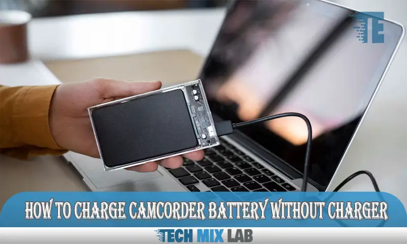How to Charge Camcorder Battery Without Charger