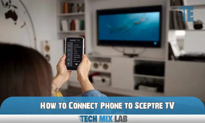 How to Connect Phone to Sceptre TV