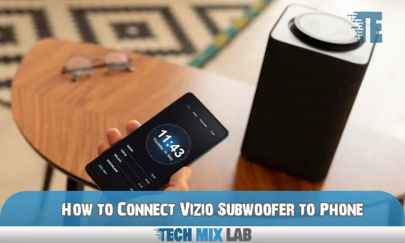 How to Connect Vizio Subwoofer to Phone