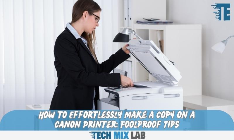How to Effortlessly Make a Copy on a Canon Printer: Foolproof Tips