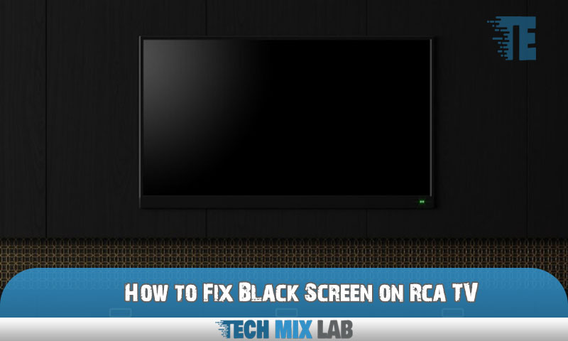 How to Fix Black Screen on Rca TV