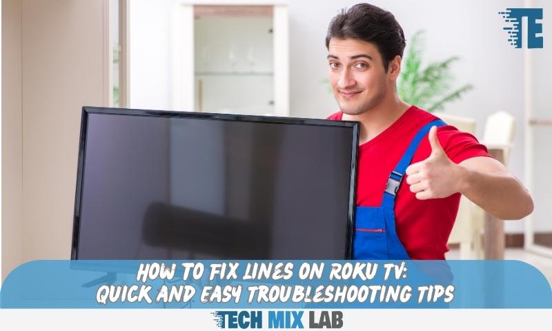 How to Fix Lines on Roku TV: Quick and Easy Troubleshooting Tips