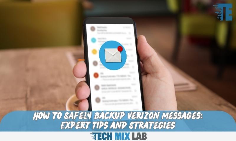 How to Safely Backup Verizon Messages: Expert Tips and Strategies