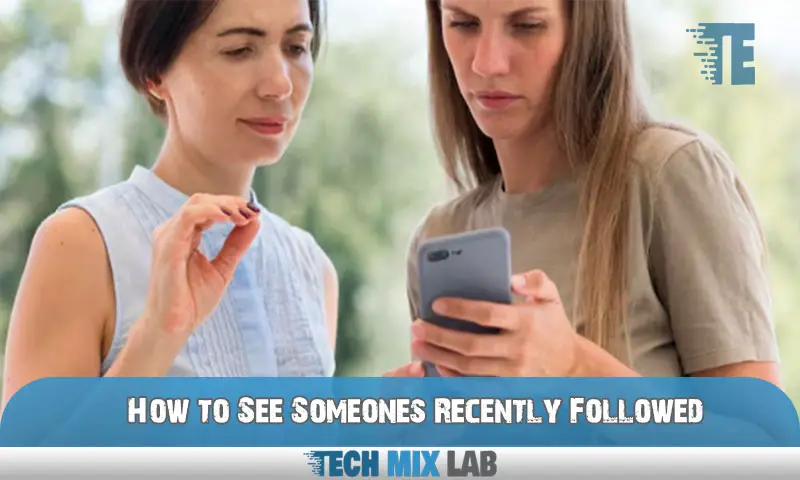 How to See Someones Recently Followed
