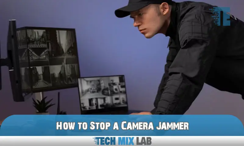 How to Stop a Camera Jammer