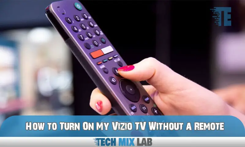 How to Turn On My Vizio TV Without a Remote