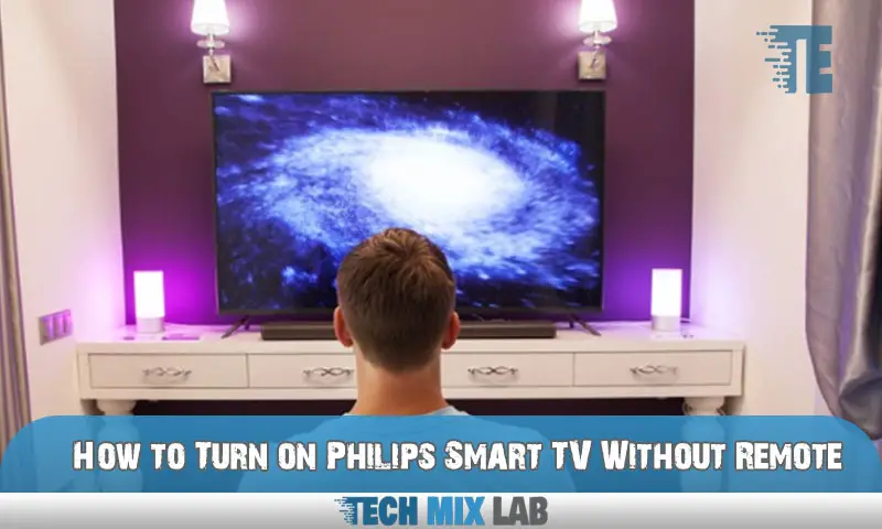 How to Turn on Philips Smart TV Without Remote