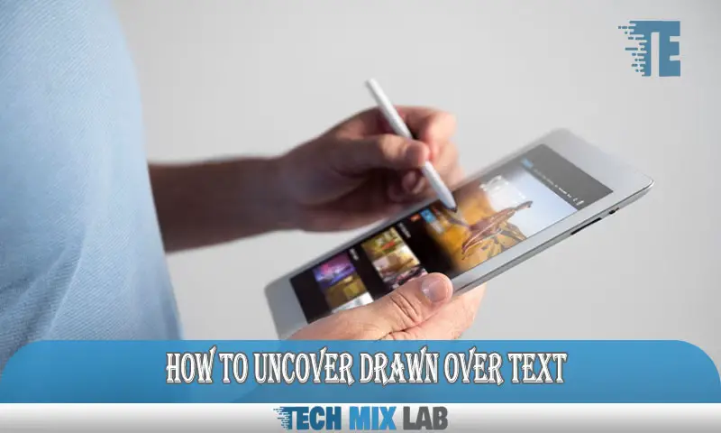 How to Uncover Drawn Over Text