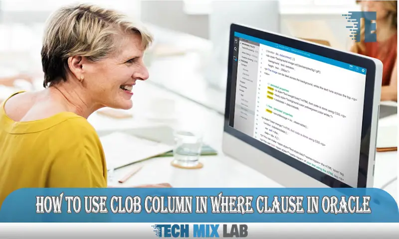 How to Use Clob Column in Where Clause in Oracle