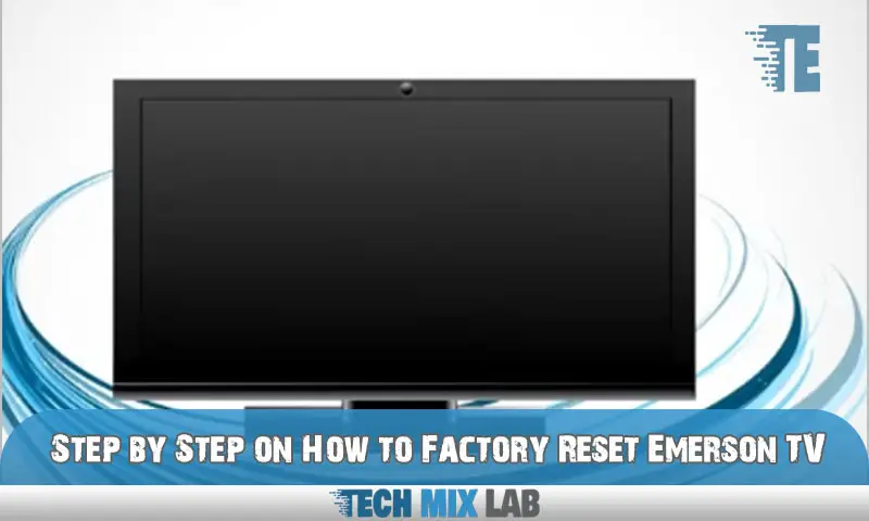 Step by Step on How to Factory Reset Emerson TV