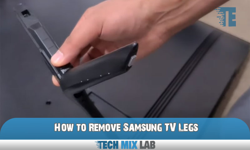 How to Remove Samsung TV Legs